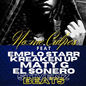 No Me Culpes (feat. Emplo Starr, Kreaken Up, Maty G & El Sonero)