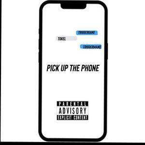 PICK UP THE PHONE (feat. TRIGGERMANQ) [Explicit]