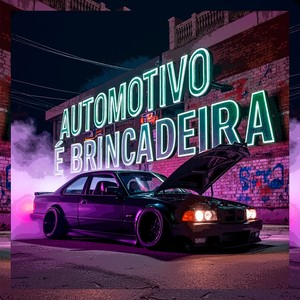 AUTOMOTIVO É BRINCADEIRA (Explicit)