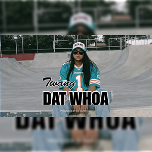 Dat Whoa