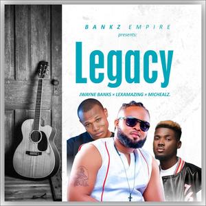 Legacy (feat. LexAmazing & Michealz) (Explicit)