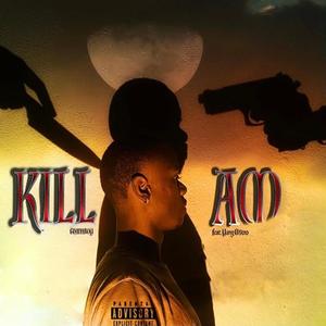 Kill Am (feat. YungM3tro) [Explicit]