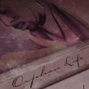 Orphan Life (Explicit)