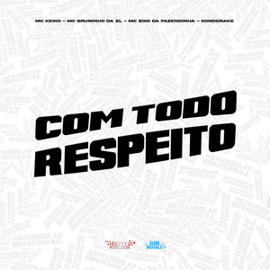 Com Todo Respeito (Explicit)