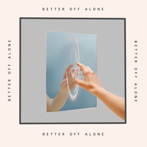 Better Off Alone(feat. Latch)