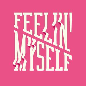 Feelin' Myself