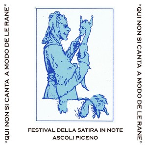 Qui non si canta a modo de le rane (Festival della Satira in note Ascoli Piceno)