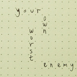 Your Own Worst Enemy