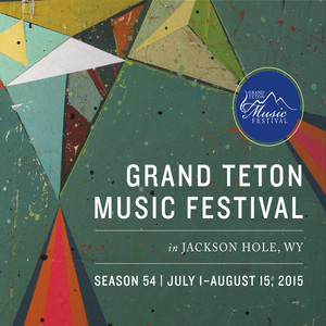 Grand Teton Music Festival Season 54 Highlights - 2015