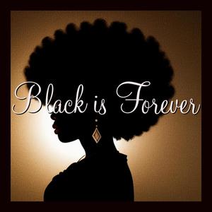 Black is Forever