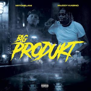 Big Produkt (feat. Muddy Kasino) [Explicit]