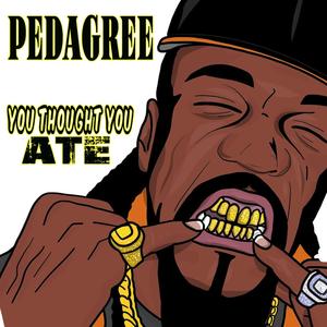 You Thought You Ate (Explicit)
