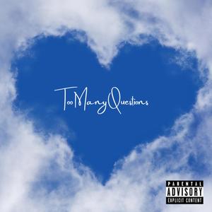 Too Many Questions (Explicit)