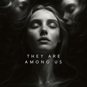 They Are Among Us