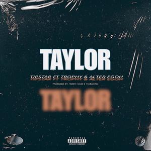 TAYLOR (feat. Trophy & Alter Egoh) (Explicit)