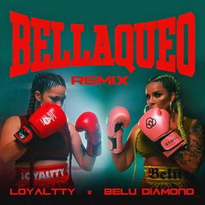 Bellaqueo(feat. Loyaltty) (Remix)