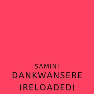 Dankwansere (Reloaded)