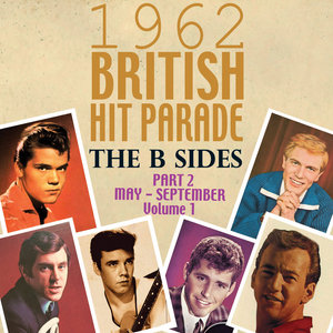 The 1962 British Hit Parade: The B Sides Pt. 2: May-Sept, Vol. 1