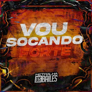 Vou Socando Forte (Explicit)