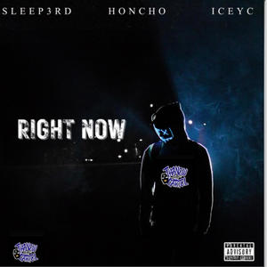 Right Now (feat. Honcho & Icey c) [Explicit]