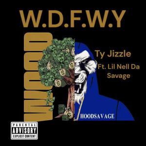 W.D.F.W.Y (feat. LIL NELL DA SAVAGE) (Explicit)