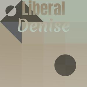 Liberal Denise