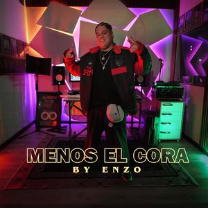 Menos el cora (feat. Byenzo x Bunnker Record'z)