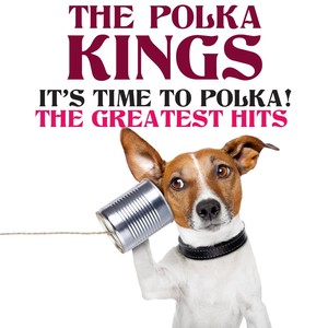 It's Time to Polka! The Greatest Hits