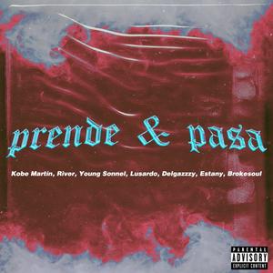 Prende & Pasa (feat. Estany, Lusardo, Delgazzzy, Youngsonnel, Brokesoul & Riverking) [Explicit]