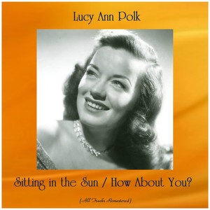 Sitting in the Sun / How About You? (All Tracks Remastered)