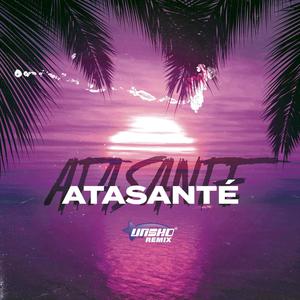 Atasanté (Unsho Remix) [Explicit]