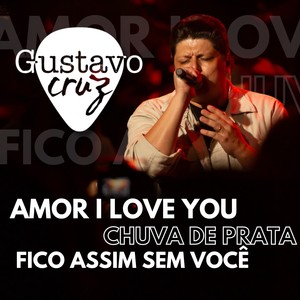 Amor I Love You / Chuva de Prata / Fico Assim Sem Você