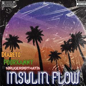 Insulin Flow (feat. Diabeto & Poorxanny) (Explicit)