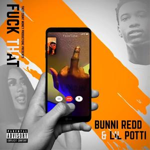 Bunni redd **** that (feat. Lil Potti) (Explicit)