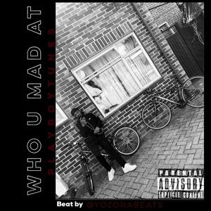 who u mad at (Explicit)