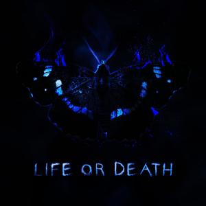 LIFE OR DEATH