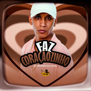 MC Renanzin - Faz Coraçãozinho (Explicit)