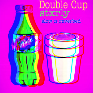 Double Cup (slow N reverbed) [Explicit]