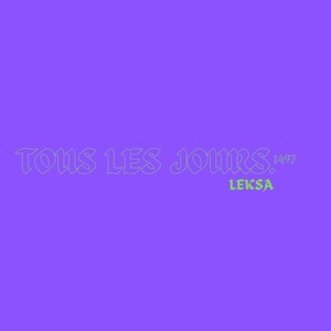 TOUS LES JOURS. (Explicit)