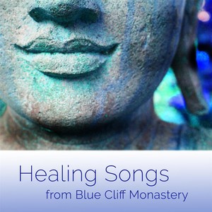 Healing Songs from Blue Cliff Monastery