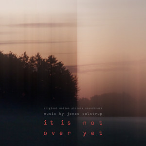 It Is Not Over Yet (Original Motion Picture Sountrack)