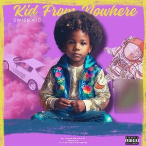 A KID FROM NOWHERE (Explicit)