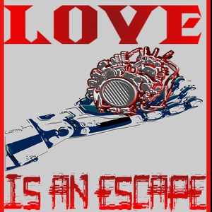 Love Is an Escape