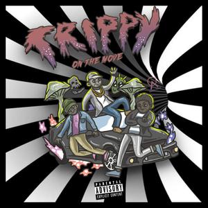 Trippy On The Move(feat. Quill GQ, Mar-Siii & Don-Lo) (Explicit)