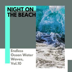 Night on the Beach - Endless Ocean Water Waves, Vol.10