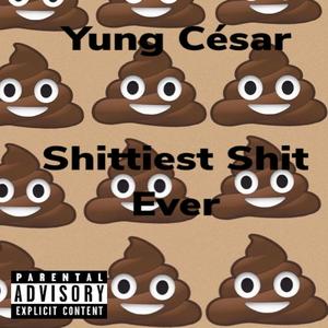 Shittiest **** Ever (Explicit)