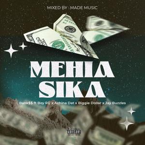 MEHIA SIKA (feat. Boy Ru, Achina Dat, Biggie Dollar & Jay Buzzles)