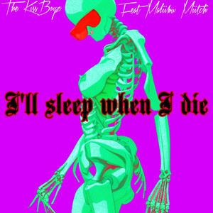 I'll Sleep When I Die (Explicit)