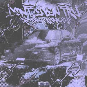 DONT EVEN TRY (feat. RXSHPLXYX) (Explicit)