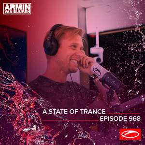 ASOT 968 - A State Of Trance Episode 968 (Including A State Of Trance Classics - Mix 006: Super8 & Tab) [Explicit]
